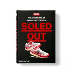 Soled Out: The Golden Age of Sneaker Advertising Sneaker Freaker